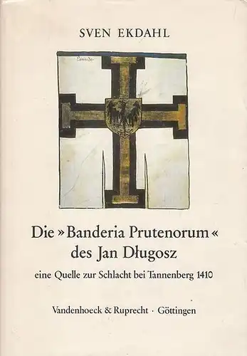 Dlugosz, Jan.   Ekdahl, Sven: Die 'Banderia Prutenorum' des Jan Dlugosz   eine Quelle zur Schlacht bei Tannenberg 1410. Untersuchungen zu Aufbau, Entstehung.. 