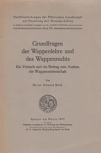 Beck, Edward: Grundfragen der Wappenlehre und des Wappenrechts.  Ein Versuch und ein Beitrag zum Ausbau der Wappenwissenschaft. 