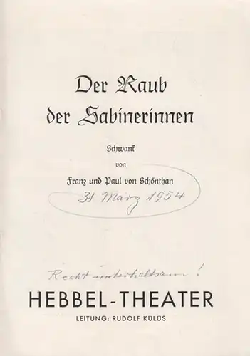 Berlin, Hebbel   Theater.   Leitung: Külüs, Rudolf.   Schönthan, Franz und Paul von: Der Raub der Sabinerinnen. Schwank.  Spielzeit 1954.. 