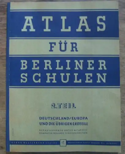 Atlas: Atlas für Berliner Schulen. 2. Teil: Deutschland / Europa und die übrigen Erdteile. 