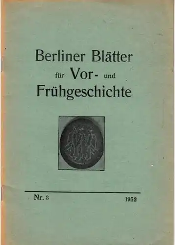 Berliner Blätter. - Lehmann, Herbert (Hrsg.): Berliner Blätter für Vor- und Frühgeschichte. 1. Jahrgang 1952, Heft 3. Aus dem Inhalt:  Friedrich Dehmlow: Das bronzezeitliche Gräberfeld Spandau, Wever - Götelstraße / G. Dorka: Rudolf Virchow zum 50. Tod...