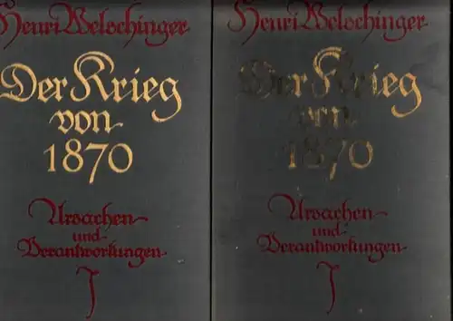 Welschinger, Henri: Der Krieg von 1870 - Ursachen und Verantwortungen mit einer Übersichtskarte und drei Faksimiles. Komplett in zwei Bänden. 