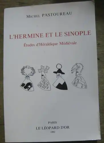 Pastoureau, Michel: L ' Hermine et le sinople : études d ' héraldique médiévale. 
