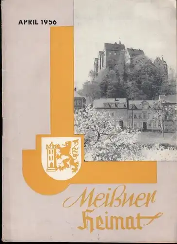 Meißen. - Rat des Kreises (Hrsg.). - B. Hansen / W. Baldauf / A. Berger u.a: Meißner Heimat. April 1956. 