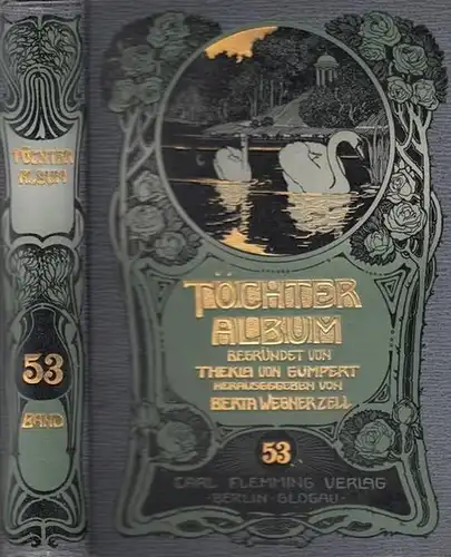 Wegner-Zell, Berta (Hrsg.) - Thekla von Gumpert (Begr.): Töchter Album. Unterhaltungen im häuslichen Kreise zur Bildung des Verstandes und Gemütes der heranwachsenden weiblichen Jugend. Neue Folge 10. Band. (= Töchter-Album, 53. Band). 