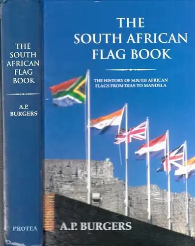 Burgers, A.P: The History of South African Flags from Dias to Mandela. 