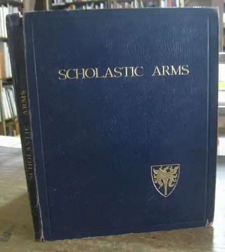 Beaulah, G. K: Scholastic arms. The arms, crests or badges used by four hundred schools, colleges, and universities with spaces for additions. 
