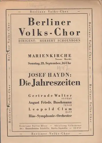 Berliner Volkschor. - Haydn, Josef: Berliner Volks - Chor. Die Jahreszeiten. Dirigent: Schoenborn, Herbert.  Sopran: Walter, Gertrude. Tenor: Buschmann, A. F.  Bass: Clam, Leopold. 