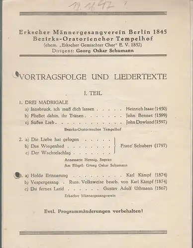 Erkscher Männergesangverein Berlin 1845 . Bezirks - Oratorienchor Tempelhof: Erkscher Männergesangverein (ehem. 'Erkscher Gemischter Chor). Dirigent: Schumann, Georg Oskar. - Vortragsfolge und Liedertexte. 