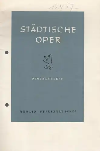 Berlin. Städtische Oper . Musik: Mozart, W. A.   Text: Schikaneder, E: Die Zauberflöte. Programmheft.  Spielzeit 1956 / 1957. Intendant: Ebert, Carl. Musikalische.. 