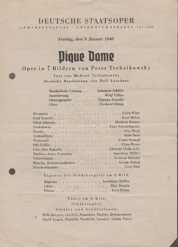 Pique Dame. 1948. Oper in 7 Bildern. Musikalische Leitung: Schüler, Johannes. Inszenierung: Völker, Wolf. Choreographie: Gsovsky, Tatjana. Chöre: Hüttig, Gerhard.  Mit Witte, Erich /.. 