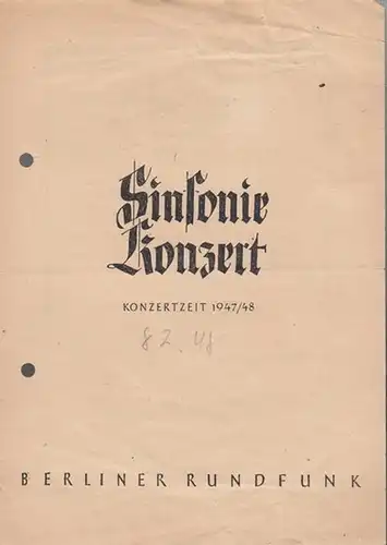 Berliner Rundfunk. - Großer Sendesaal: 18. Sinfonie - Konzert. Spielzeit 1947 / 1948. Dirigent: Rother, Artur. Solist  / Violine Stanske, Heinz. - Musik: Haydn / Paganini / Hindemith / Wagner, Richard. 