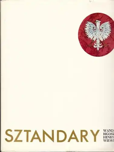 Bigoszewska, Wanda - Henryk Wiewiora: Sztandary ludowego Polskiego 1943 - 1974. 