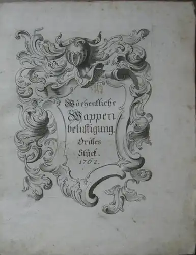 Oetter, Samuel Wilhelm / Johann Daniel Herz von Herzberg (Nachschrift): Wöchentliche Wappenbelustigung. Drittes Stück ( von 7 ).  Samuel Wilhelm Ötzters Com. Palat. Erläuterung.. 