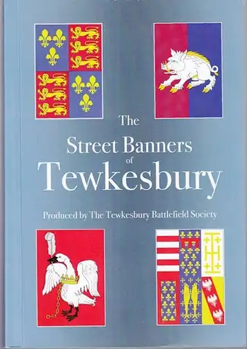 Tewkesbury Battlefield Society: The Street Banners of Tewkesbury. 