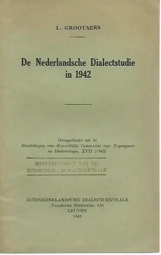 Grootaers, L: De Nederlandsche Dialectstudie in 1942. Overgedrukt uit de Handelingen van Koninklijke Commissie voor Toponymie on Dialectologie, XVII (1943). 