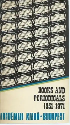 Akademiai Kiado, Budapest: Books and periodicals 1951 - 1971 Akademiai Kiado, Budapest. Catalogue 1971 of books and periodicals in languages other than Hungarian. Humanities, Pure and Applied Sciences. 