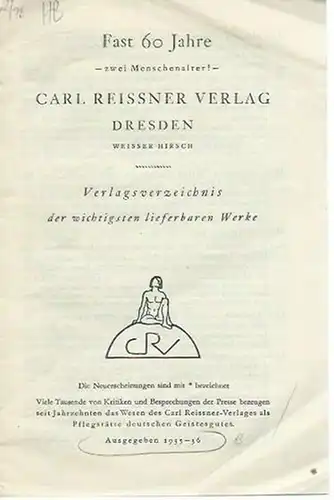 Carl Reissner Verlag, Dresden: Carl Reissner Verlag, Dresden, Weisser Hirsch. Verlagsverzeichnis der wichtigsten lieferbaren Werke. Ausgegeben 1935 - 1936. 