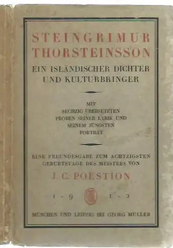 Thorsteinsson, Steingrimur (1831 - 1913): Steingrimur Thorsteinsson. Ein isländischer Dichter und Kulturbringer. Mit sechzig übersetzten Proben seiner Lyrik und seinem jüngsten Porträt. Eine Freundesgabe zum...