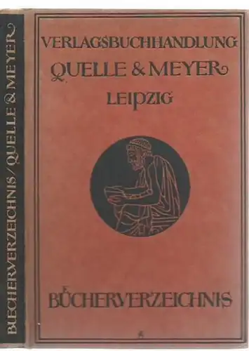 Quelle & Meyer, Leipzig, Kreuzstraße 14: Buecher-Verzeichnis des Verlages Quelle & Meyer in Leipzig. Redaktionsschluß: 1924. 