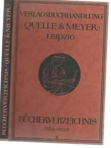 Quelle & Meyer, Leipzig, Kreuzstraße 14: Buecher - Verzeichnis des Verlages Quelle & Meyer in Leipzig, 1924 - 1929. 
