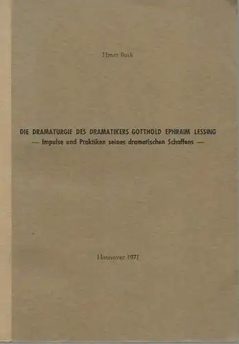 Die Dramaturgie des Dramatikers Gotthold Ephraim Lessing - Impulse und Praktiken seines dramatischen Schaffens. Dissertation an der Technischen Universität Hannover 1970