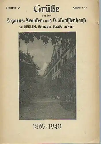 Lazarus-Kranken- und Diakonissenhaus, Berlin, Bernauer Straße 115-118. - Pastor Diekmann: Grüße aus dem Lazarus - Kranken- und Diakonissenhause zu Berlin, Bernauer Straße 115-118, 1865-1940. Nummer 29. 