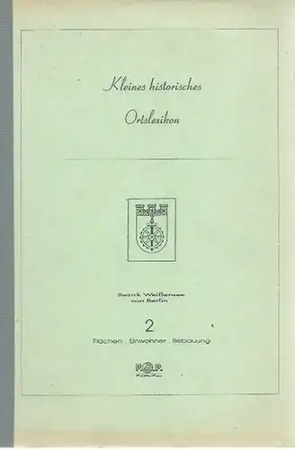 Berlin - Weißensee. - Rainer Kubatzki: Kleines historisches Ortslexikon. Bezirk Weißensee von Berlin. 2: Flächen - Einwohner- Bebauung. Herausgeber: Verein Weissenseer Heimatfreunde e.V. 