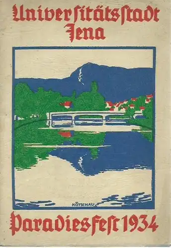 Jena. - Vesper, Reinhold (Herausgeber): Universitätsstadt Jena. Paradiesfest 1934 [mit Festfolge]. 