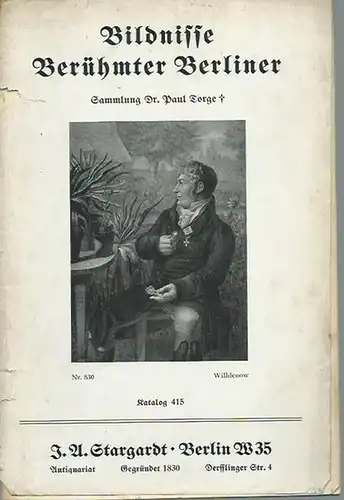 Antiquariat J. A. Stargardt, Berlin W 35, Derfflinger Straße 4: Katalog 415 mit 844 Nummern: Bildnisse berühmter Berliner. Sammlung Dr. Paul Torge. 