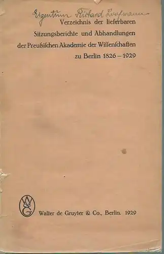 Preußische Akademie der Wissenschaften zu Berlin: Verzeichnis der lieferbaren Sitzungsberichte und Abhandlungen der Preußischen Akademie der Wissenschaften zu Berlin 1826 - 1929. 