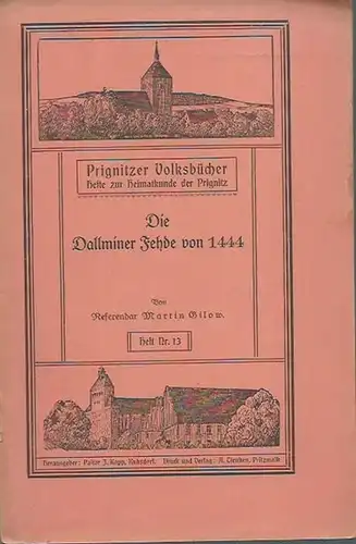 Prignitz. - Gilow, Martin - Kopp, J. (Herausgeber): Prignitzer Volksbücher. Heft 13: Die Dallminer Fehde von 1444. Hefte zur Heimatkunde der Prignitz. 