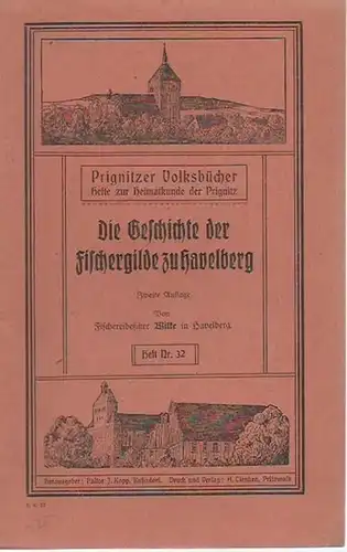 Prignitz. - Wilke - Kopp, J. (Herausgeber): Prignitzer Volksbücher. Heft 32: Die Geschichte der Fischergilde zu Havelberg. Hefte zur Heimatkunde der Prignitz. 