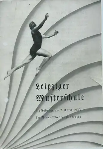 Leipzig. - Musterschule: Leipziger Musterschule. Aufführung am 2. April 1933 im Neuen Theater zu Leipzig (Schultanzspiele). 