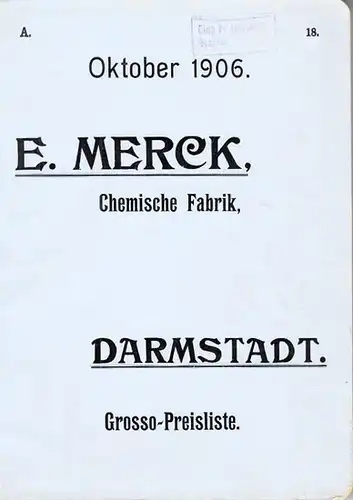 Merck, E. (Emanuel  August): E. Merck Chemische Fabrik. Grosso - Preisliste Oktober 1906. 