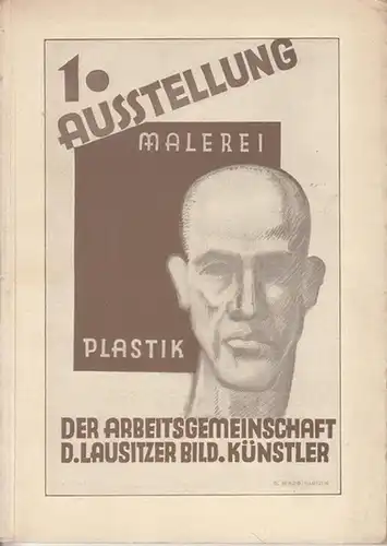 Arbeitsgemeinschaft d. Lausitzer Bild. Künstler: Erste (1.) Ausstellung, Malerei, Plastik der Arbeitsgemeinschaft Lausitzer Bildender Künstler. 