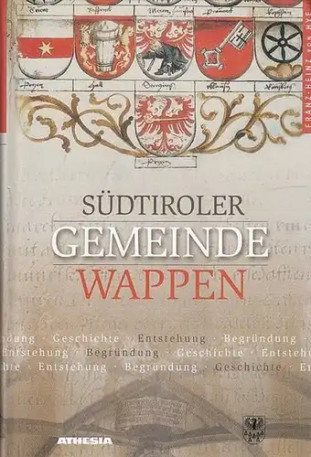 Hye, Franz - Heinz von: Südtiroler Gemeindewappen.  Entstehung   Begründung   Geschichte. 