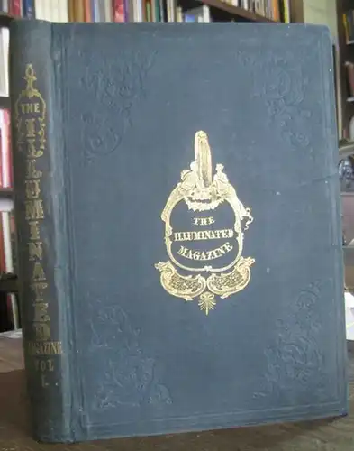 Phiz (= Hablot Knight Browne). - (John Singer) Sargent. - Kenny Meadows. - Scott. - Leech. - J. Brown and others. - Jerrold, Douglas (editor): The illuminated magazine. Vol. 1 (of 3 vols). With contributions from the writers of ' Punch ' etc. 