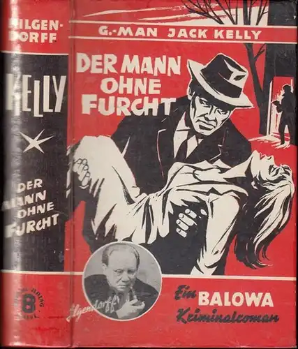 Hilgendorff, Hermann: Der Mann ohne Furcht. (= Jacky - Kelly - Reihe / Ein Balowa Kriminalroman). 