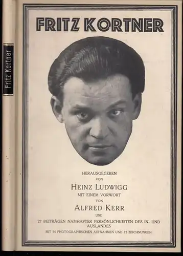 Ludwigg, Heinz (Hrsg.) - Kerr, Alfred - Emil Orlik / B. F. Dolbin / K. Isenstein / Kitz Hané (Ill.): Fritz Kortner. (= Die Kunst der Bühne, Band 3 [drei]). 