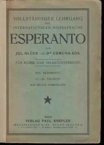 Esperanto. - Glück, Julius / Sós, Edmund: Vollständiger Lehrgang der internationalen Hilfssprache Esperanto. Für Kurse und Selbstunterricht. 