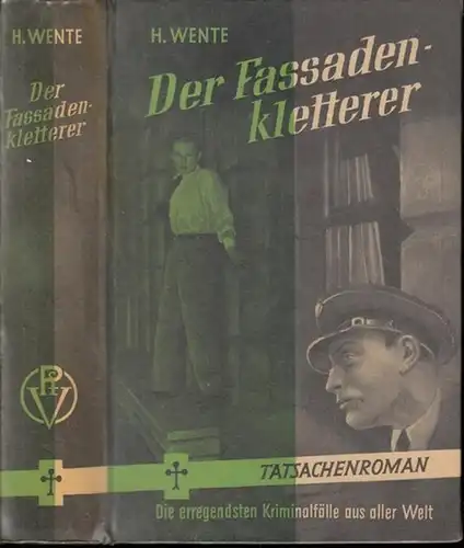 Wente, H: Der König der Fassadenkletterer - Tatsachenroman (= Die erregendsten Kriminalfälle aus aller Welt; 18. Band). 
