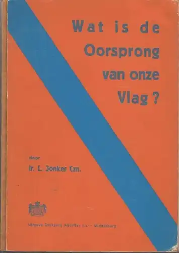 Jonker, L: Wat is de oorsprong van onze vlag?. 