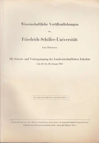 Schiller Universität Jena: Wissenschaftliche Veröffentlichungen der Friedrich   Schiller   Universität Jena / Thüringen. III. Arbeits  und Vortragstagung der Landwirtschaftlichen Fakultät vom.. 