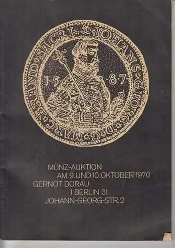 Dorau, Gernot. - Münzhandlung, Berlin: Gernot Dorau Münzhandlung, Berlin. 2. Münzen- Auktion. 9. und 10. Oktober 1970 im Schultheiss an der Gedächtniskirche, Kurfürstendamm 237. 