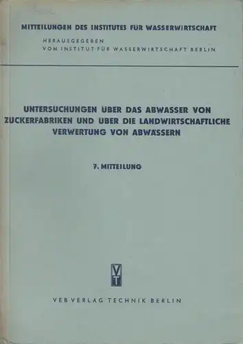 Institut für Wasserwirtschaft, Berlin. - Dietrich Kramer: Untersuchungen über das Abwasser von Zuckerfabriken und über die landwirtschaftliche Verwertung von Abwässern (= Mitteilungen des Institutes für Wasserwirtschaft, Berlin. Nr. 7). 