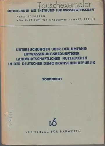 Institut für Wasserwirtschaft, Berlin.   Dietrich Kramer / Udo Georgi: Untersuchungen über den Umfang entwässerungsbedürftiger landwirtschaftlicher Nutzflächen in der Deutschen Demokratischen Republik (= Mitteilungen.. 