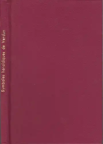 Verdun. - Meurgey, Jacques: Les anciens symboles héraldiques des villes de France. VERDUN - avec des armoiries dessinées et gravées par Henry André. 