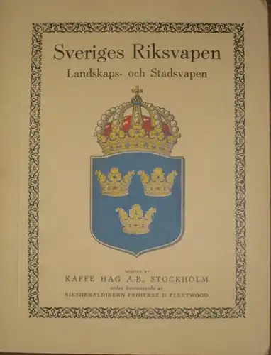 Kaffee - HAG, Handelsgesellschaft, Bremen / utgivna av Kaffe HAG A.-B. Stockholm under överinseende av Riksheraldikern Friherre H. Fleetwood: Sveriges Riksvapen Landskaps- och Stadsvapen.