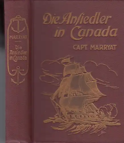Marryat, Kapitän (d.i. Frederick Marryat (1792 - 1848): Die Ansiedler in Kanada. Roman in 2 Bänden (komplett in einem Buch). 